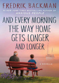 And every morning the way home gets longer and longer: a novella
