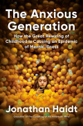 anxious generation: how the great rewiring of childhood is causing an epidemic of mental illness