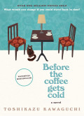 Before the coffee gets cold: a novel